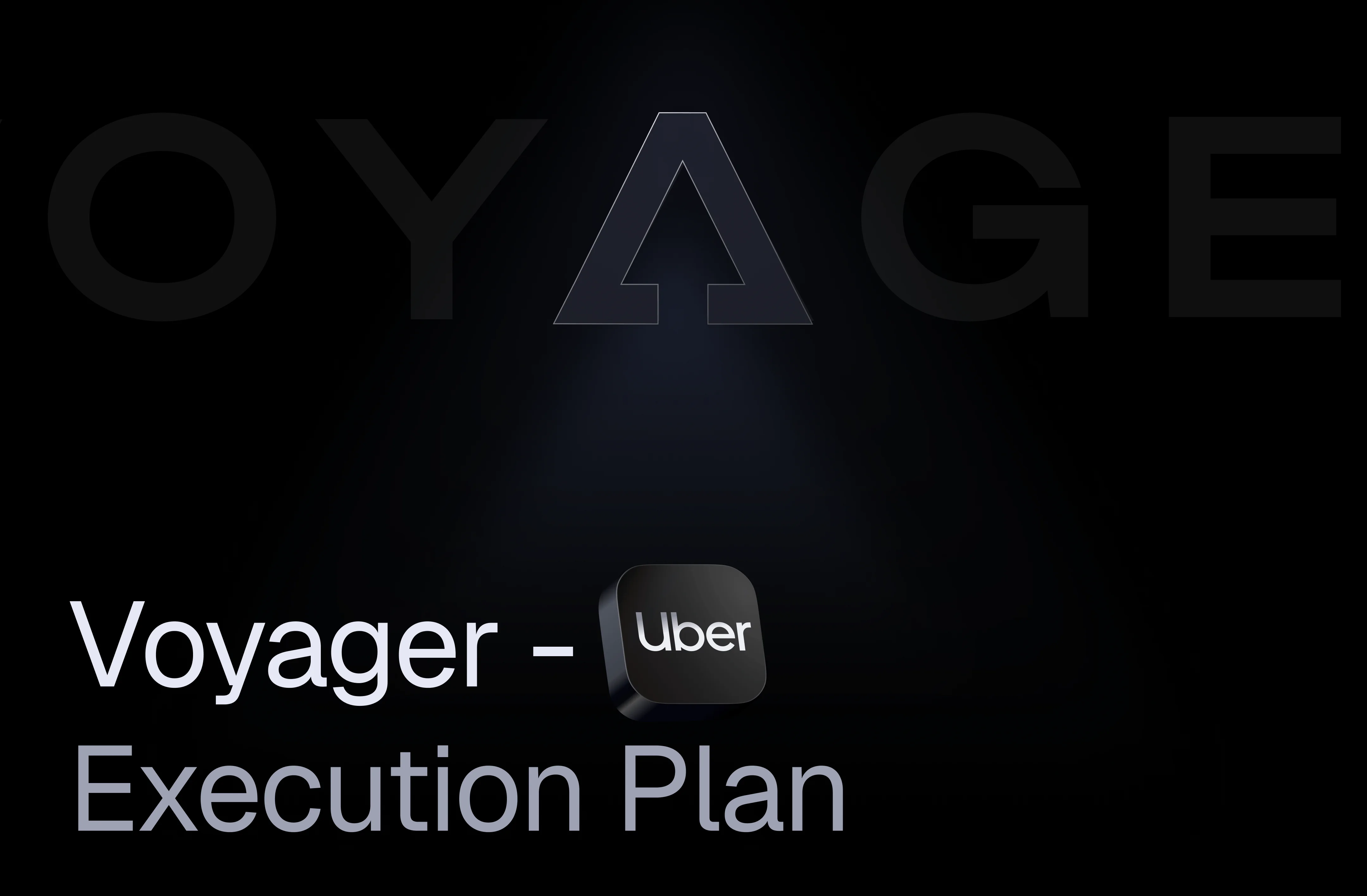 Voyager Uber execution plan